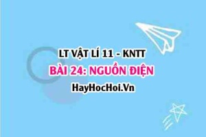 Lý thuyết Vật lí 11 Kết nối tri thức bài 24: Nguồn điện: Công thức Suất điện động của nguồn điện, điện trở trong nguồn điện